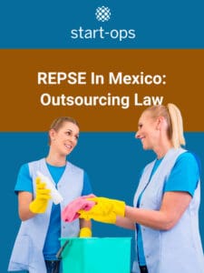 REPSE In Mexico: Outsourcing Law