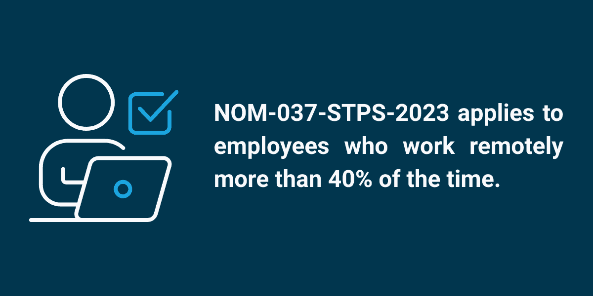 Telework in Mexico applies to employees who work remotely more than 40% of the time.